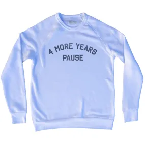 4 More Years Pause Adult Tri-Blend Sweatshirt