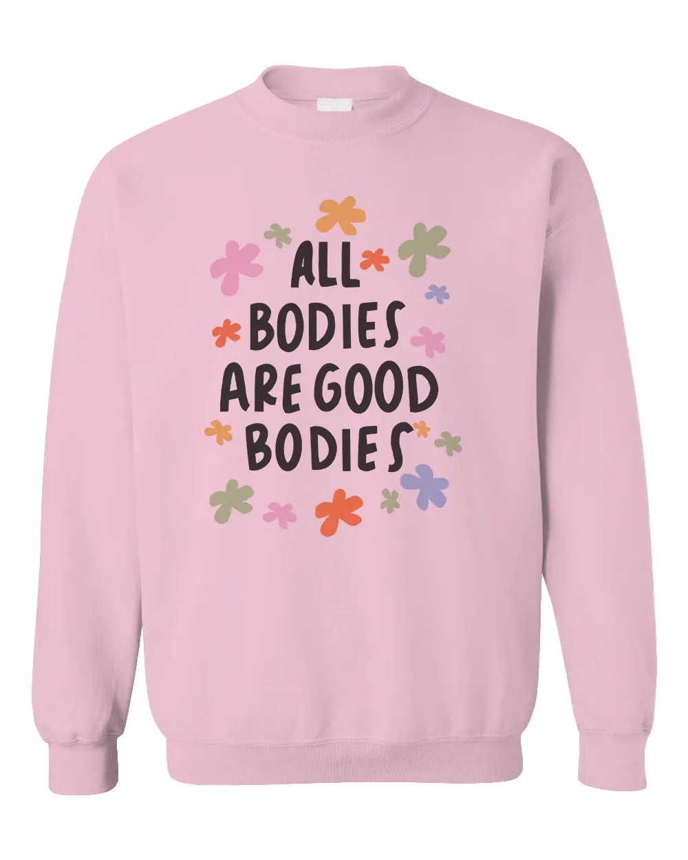 All Bodies Are Good Bodies - Sweatshirt