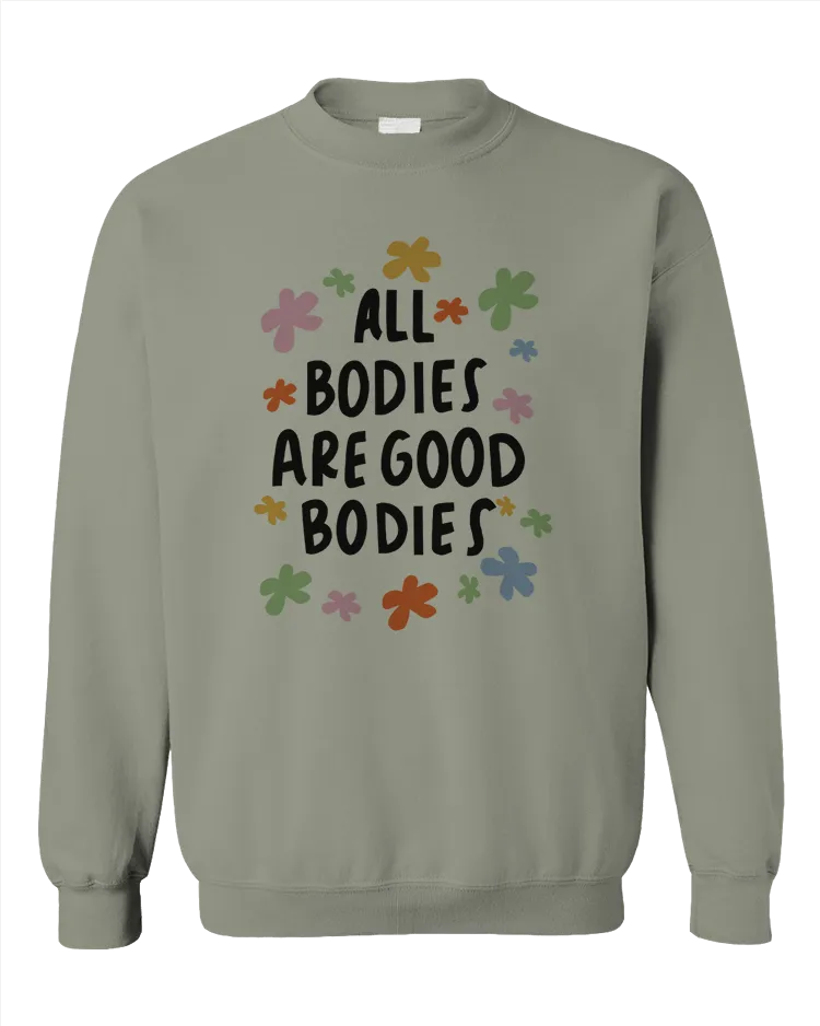 All Bodies Are Good Bodies - Sweatshirt