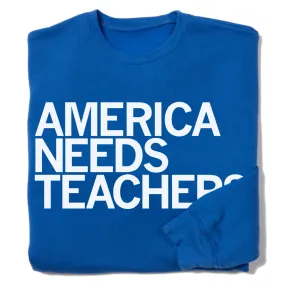 America Needs Teachers Crew Sweatshirt