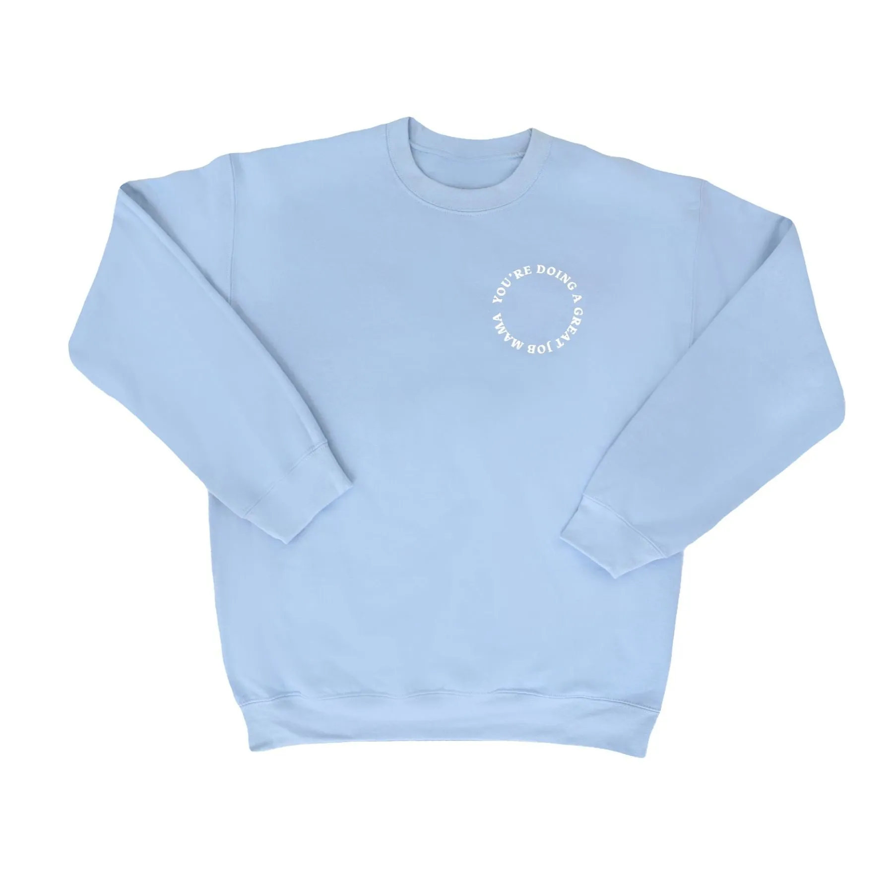 Crewneck Sweatshirt - You're Doing A Great Job Mama - Light Blue