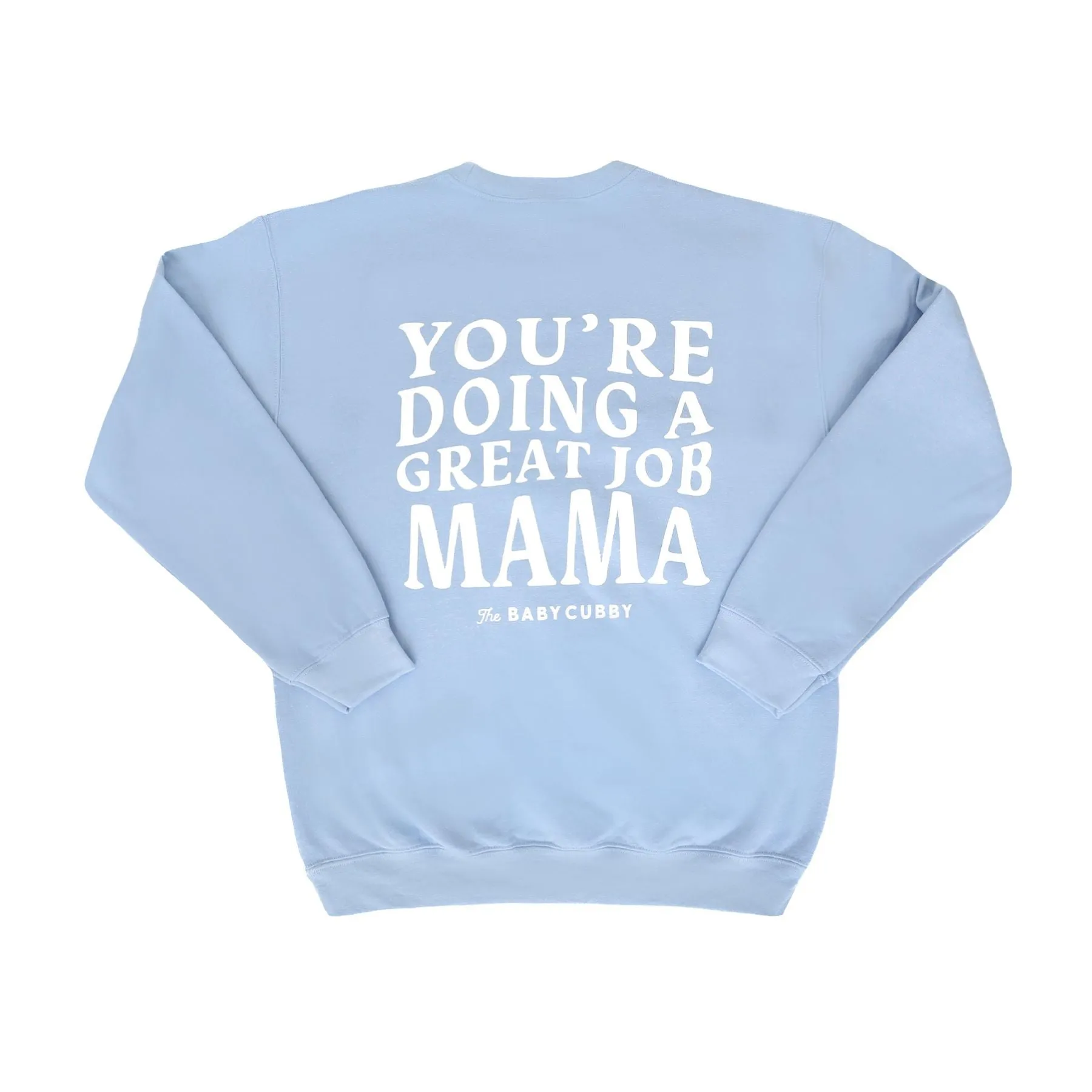 Crewneck Sweatshirt - You're Doing A Great Job Mama - Light Blue