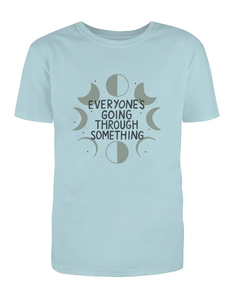 Everyone's Going Through Something (Moon Phases) - T-Shirt