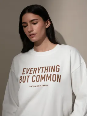 Everything But Common Sweatshirt