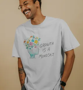 Growth Is A Mindset - T-Shirt