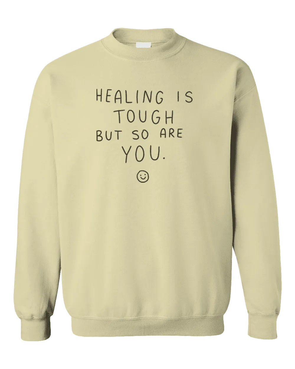 Healing Is Tough But So Are You - Sweatshirt