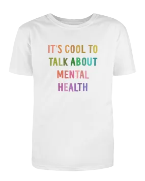 It's Cool To Talk About Mental Health - T-Shirt