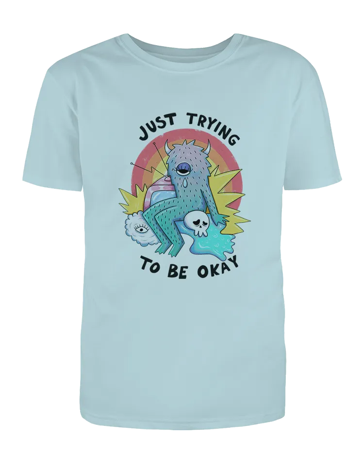 Just Trying To Be Okay - T-Shirt