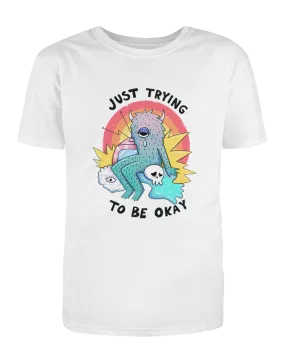 Just Trying To Be Okay - T-Shirt