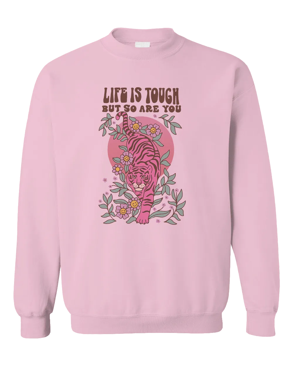 Life Is Tough But So Are You (Tiger) - Sweatshirt