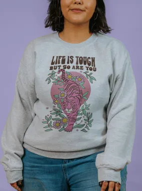 Life Is Tough But So Are You (Tiger) - Sweatshirt