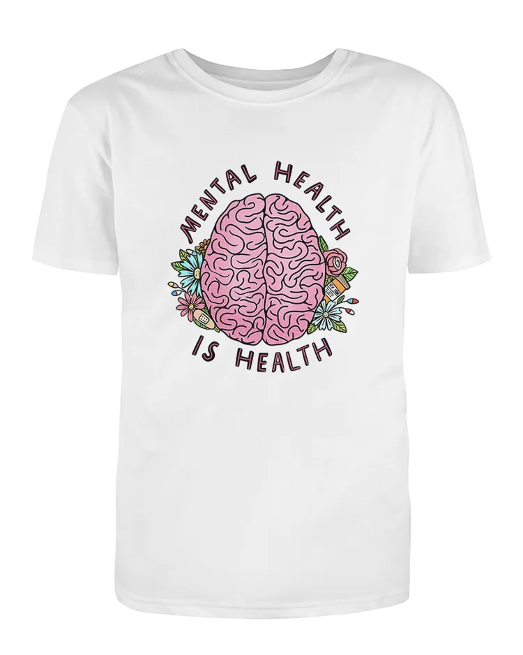 Mental Health Is Health (Brain) - T-Shirt