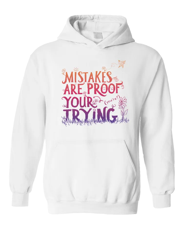 Mistakes Are Proof Your (You're) Trying - Hoodie