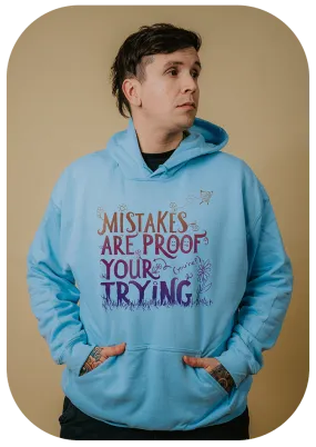 Mistakes Are Proof Your (You're) Trying - Hoodie