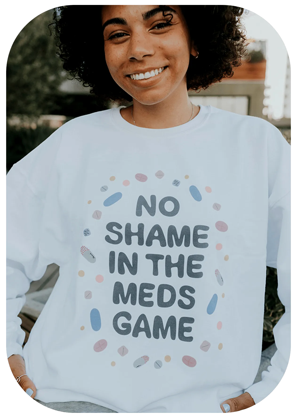 No Shame In The Meds Game - Sweatshirt