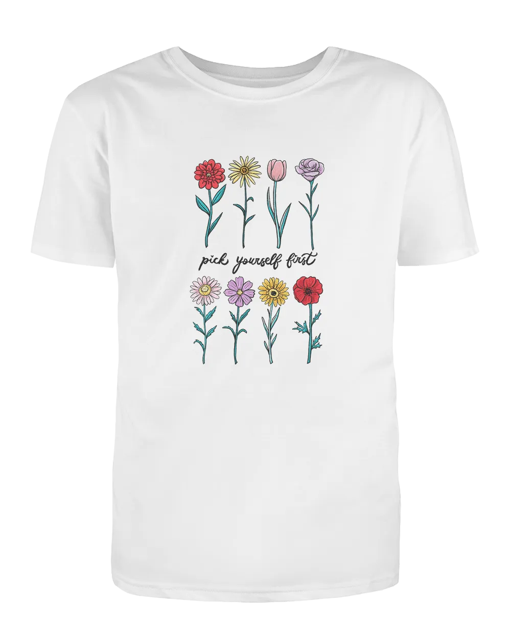 Pick Yourself First (Flowers) - T-Shirt