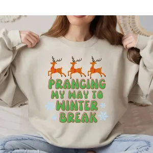 Prancing My Way To Winter Break | Teacher Christmas Sweatshirt