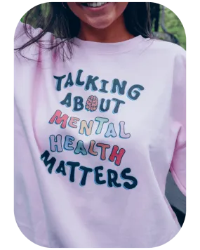 Talking About Mental Health Matters - Sweatshirt