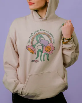 You Can't Pour From An Empty Cup - Hoodie