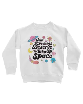 Your Feelings Deserve To Take Up Space - Youth Sweatshirt