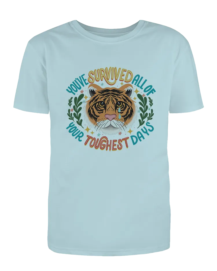 You've Survived All Of Your Toughest Days (Tiger) - T-Shirt