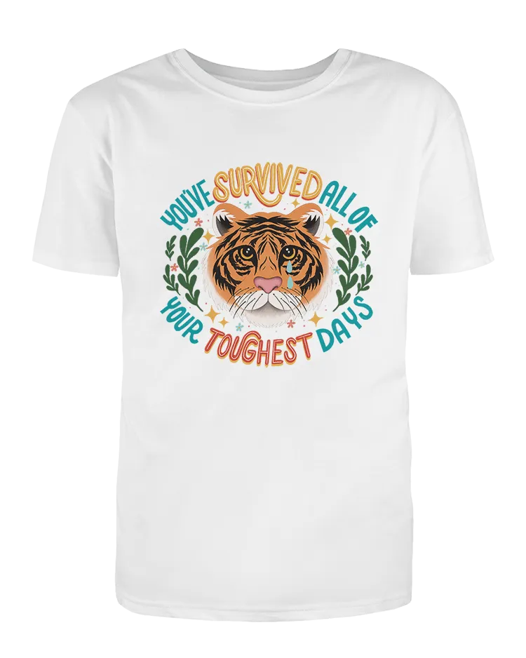 You've Survived All Of Your Toughest Days (Tiger) - T-Shirt