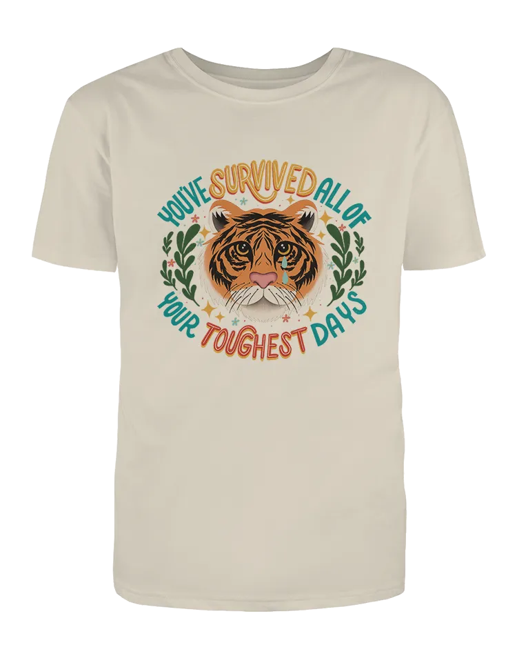 You've Survived All Of Your Toughest Days (Tiger) - T-Shirt